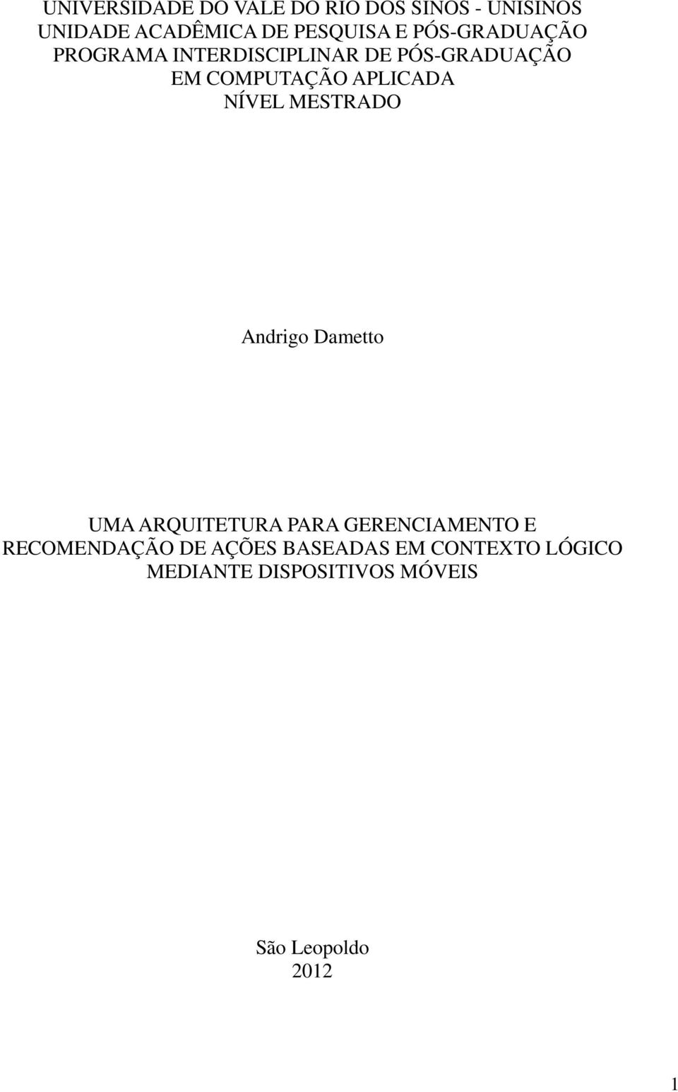 NÍVEL MESTRADO Andrigo Dametto UMA ARQUITETURA PARA GERENCIAMENTO E RECOMENDAÇÃO