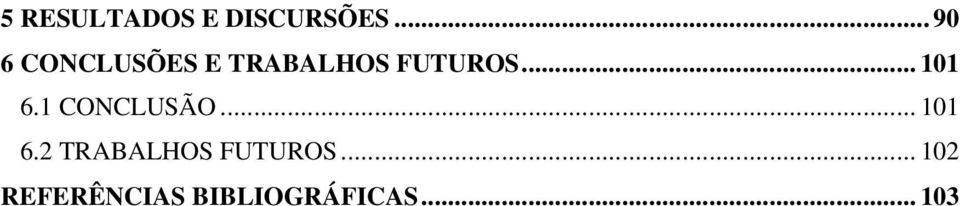 .. 101 6.1 CONCLUSÃO... 101 6. RABALHOS FUUROS.