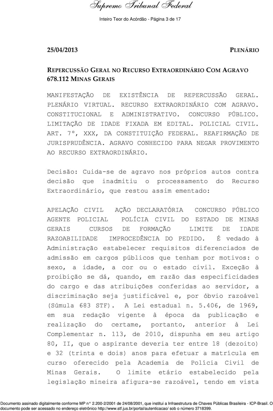 REAFIRMAÇÃO DE JURISPRUDÊNCIA. AGRAVO CONHECIDO PARA NEGAR PROVIMENTO AO RECURSO EXTRAORDINÁRIO.