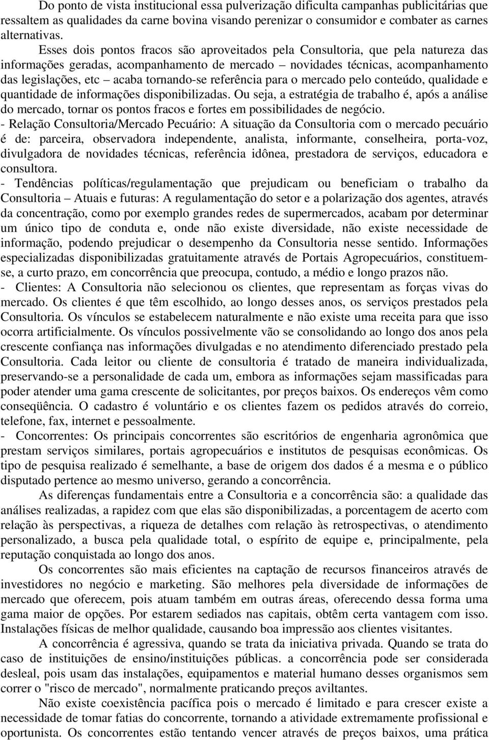 tornando-se referência para o mercado pelo conteúdo, qualidade e quantidade de informações disponibilizadas.