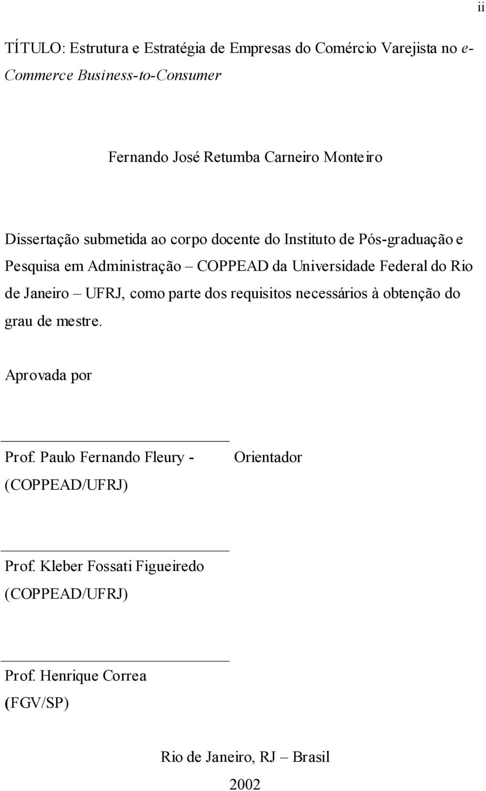 Federal do Rio de Janeiro UFRJ, como parte dos requisitos necessários à obtenção do grau de mestre. Aprovada por Prof.