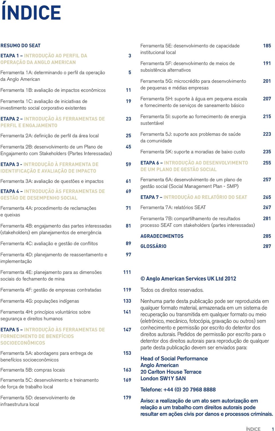 local 25 Ferramenta 2B: desenvolvimento de um Plano de 45 Engajamento com Stakeholders (Partes Interessadas) ETAPA 3 - INTRODUÇÃO À FERRAMENTA DE 59 IDENTIFICAÇÃO E AVALIAÇÃO DE IMPACTO Ferramenta