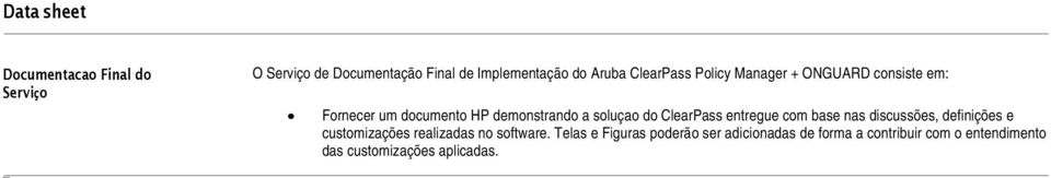 do ClearPass entregue com base nas discussões, definições e customizações realizadas no software.