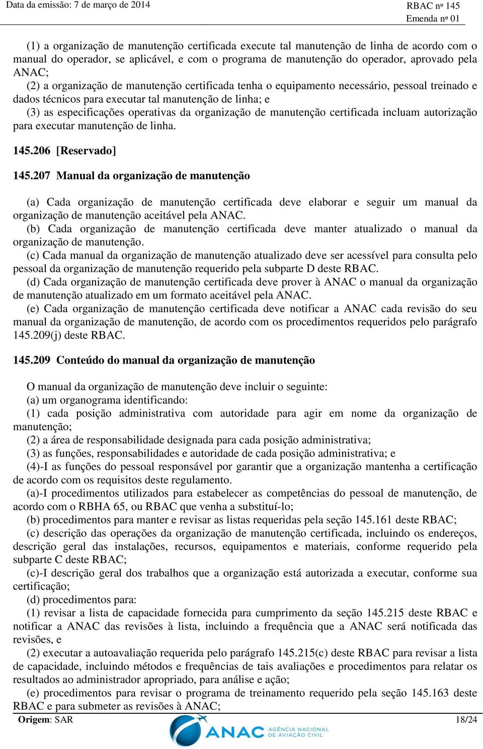 manutenção certificada incluam autorização para executar manutenção de linha. 145.206 [Reservado] 145.