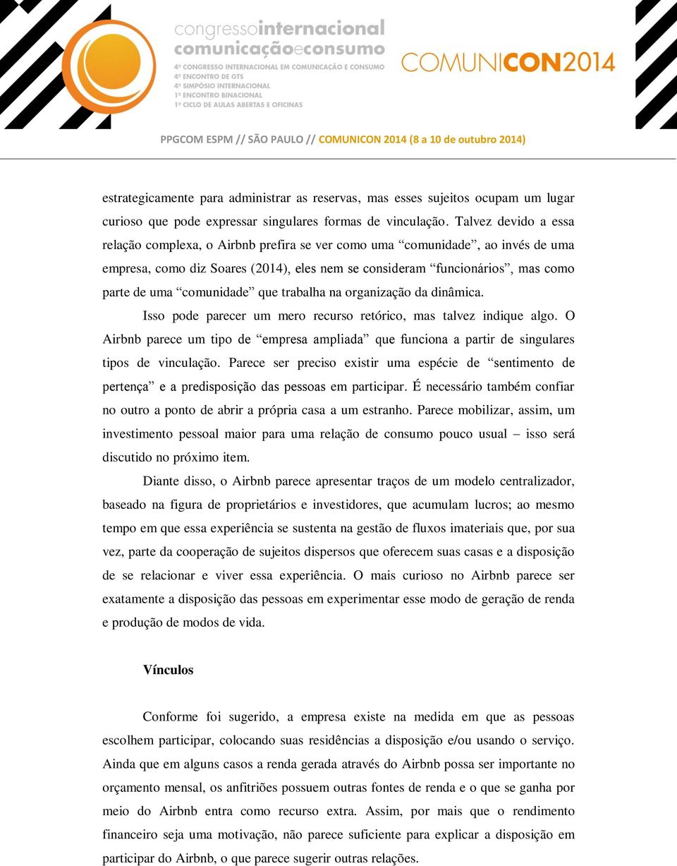 comunidade que trabalha na organização da dinâmica. Isso pode parecer um mero recurso retórico, mas talvez indique algo.