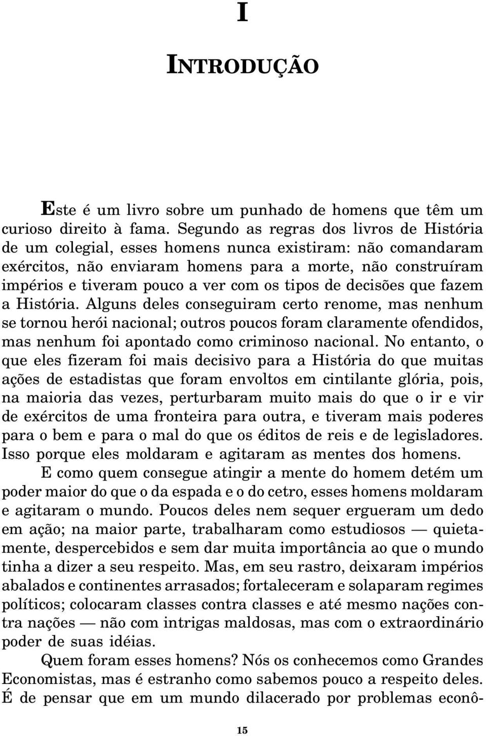 os tipos de decisões que fazem a História.