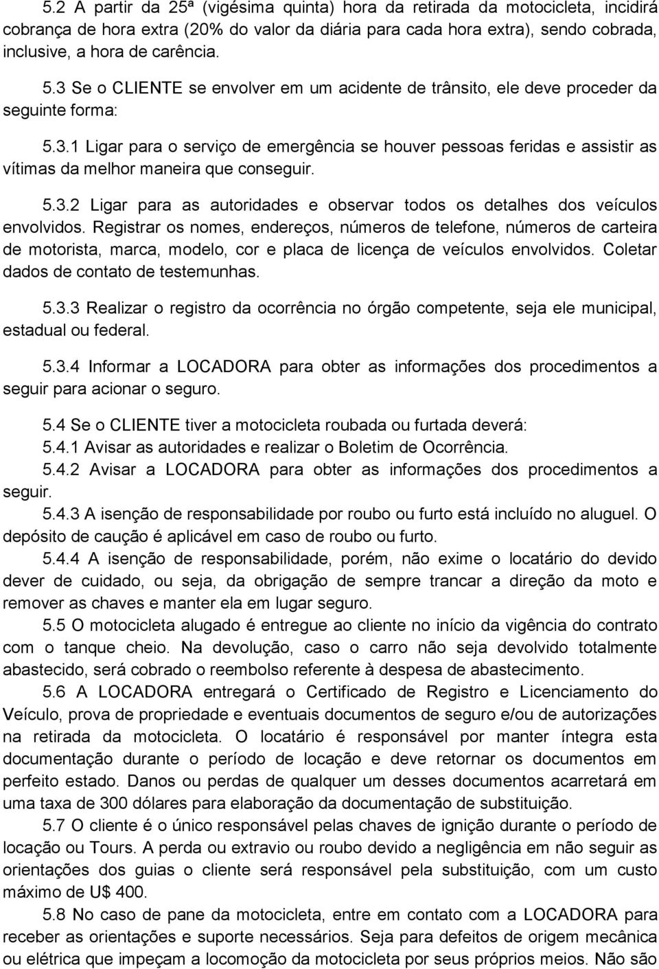 5.3.2 Ligar para as autoridades e observar todos os detalhes dos veículos envolvidos.