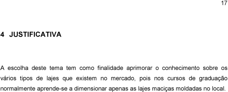 existem no mercado, pois nos cursos de graduação normalmente