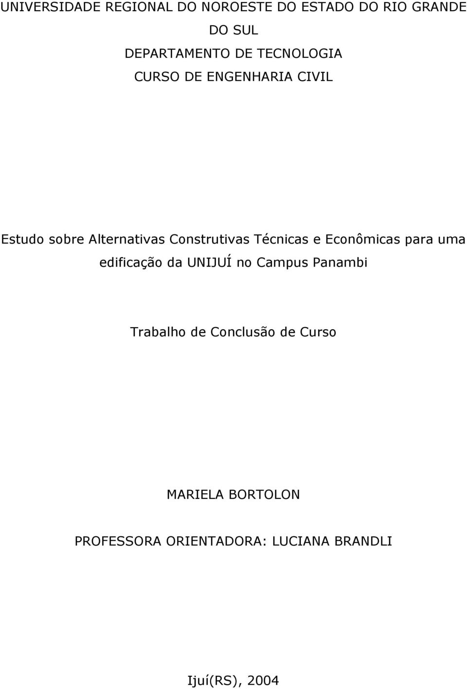 Técnicas e Econômicas para uma edificação da UNIJUÍ no Campus Panambi Trabalho de