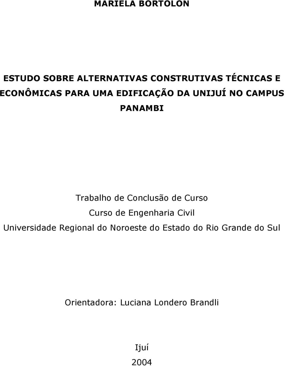 Conclusão de Curso Curso de Engenharia Civil Universidade Regional do