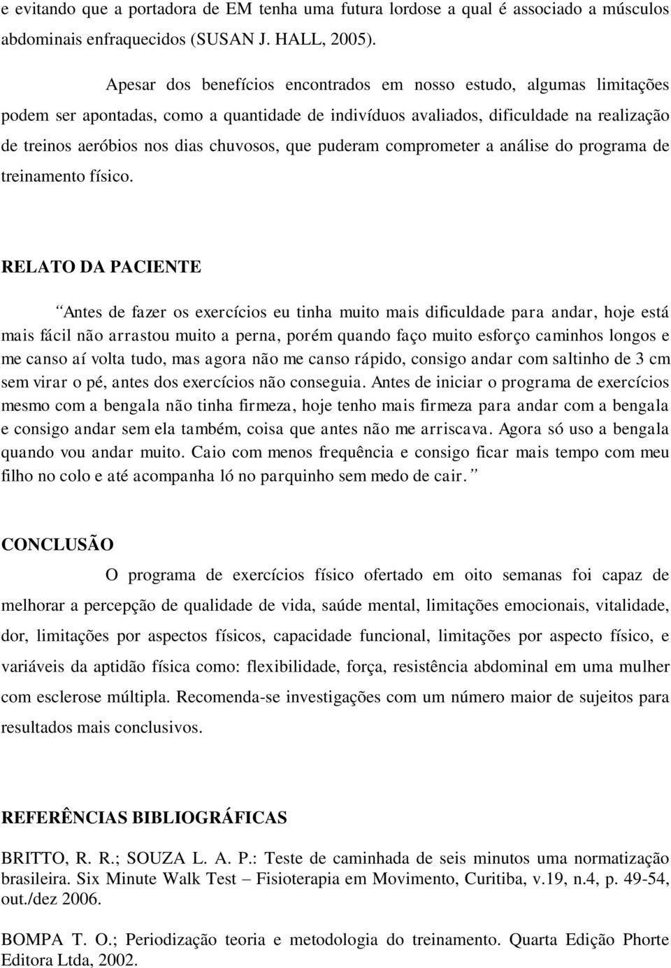 que puderam comprometer a análise do programa de treinamento físico.