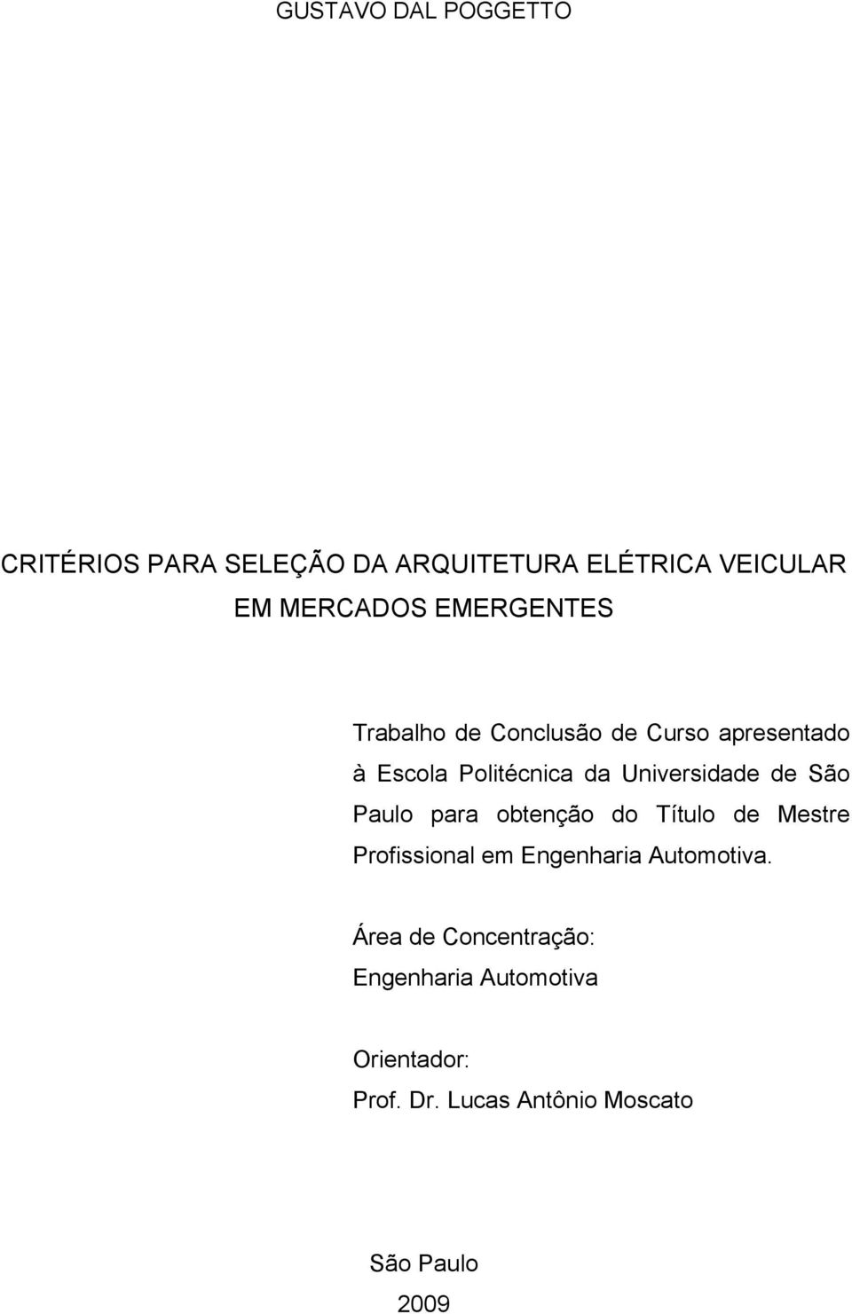 de São Paulo para obtenção do Título de Mestre Profissional em Engenharia Automotiva.