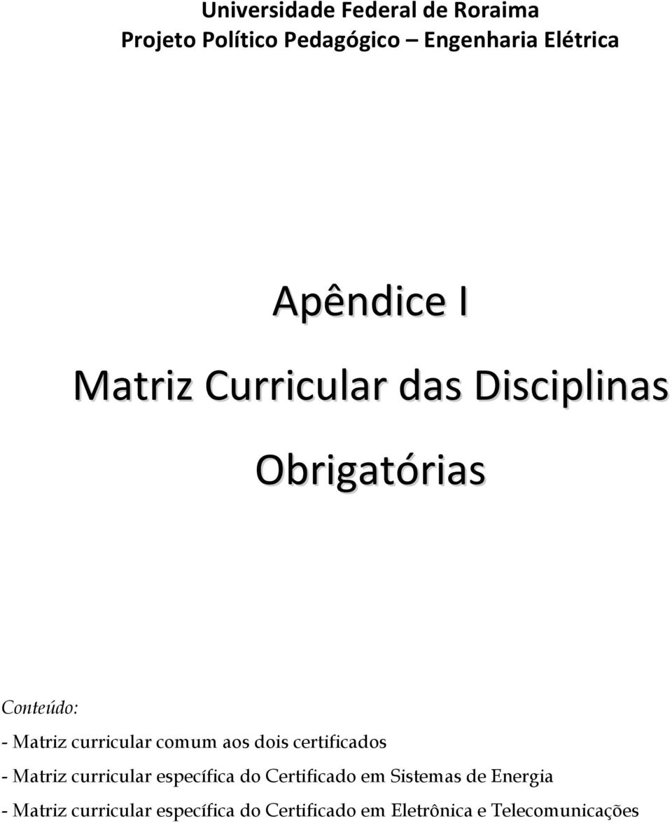 curricular comum aos dois certificados - Matriz curricular específica do Certificado