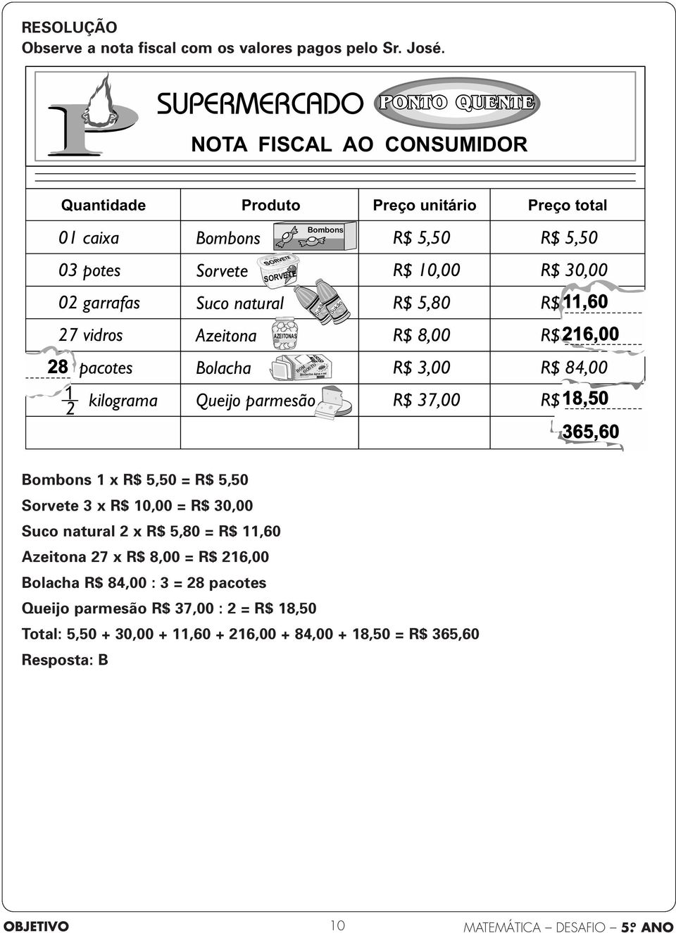 02 garrafas Suco natural Sukão Sukão R$ 5,80 R$,0 27 vidros Azeitona AZEITONAS R$ 8,00 R$ 2,00 28 pacotes Bolacha BOM GOSTO NOVO R$ 3,00 R$ 84,00 2 kilograma Queijo parmesão R$ 37,00