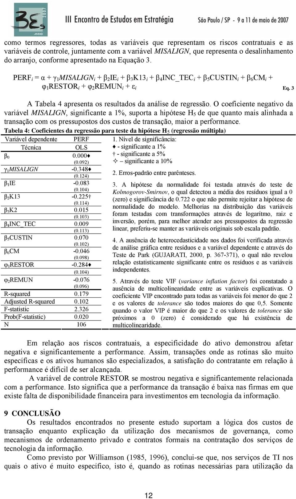 3 A Tabela 4 apresenta os resultados da análise de regressão.