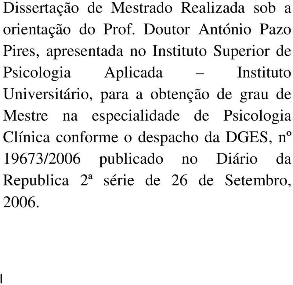 Instituto Universitário, para a obtenção de grau de Mestre na especialidade de