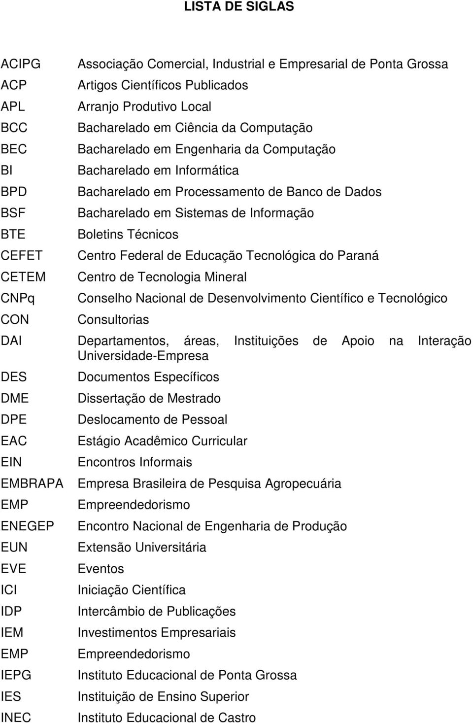 Informação Boletins Técnicos Centro Federal de Educação Tecnológica do Paraná Centro de Tecnologia Mineral Conselho Nacional de Desenvolvimento Científico e Tecnológico Consultorias Departamentos,