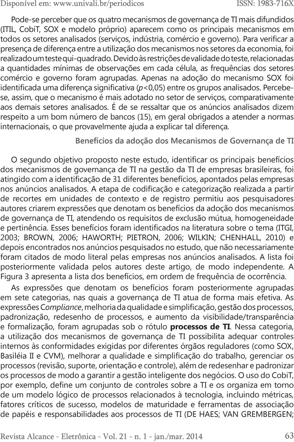 (serviços, indústria, comércio e governo). Para verificar a presença de diferença entre a utilização dos mecanismos nos setores da economia, foi realizado um teste qui-quadrado.