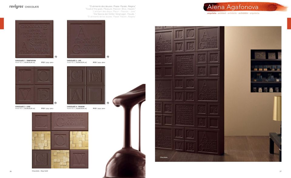 Alena Agafonova arquiteta architect architecte architektin arquitecta CHOCOLATE 1 - TEMPTATION 40x40 RECT [ 39,04x39,04 cm] P131 / peça -piece CHOCOLATE 2 -