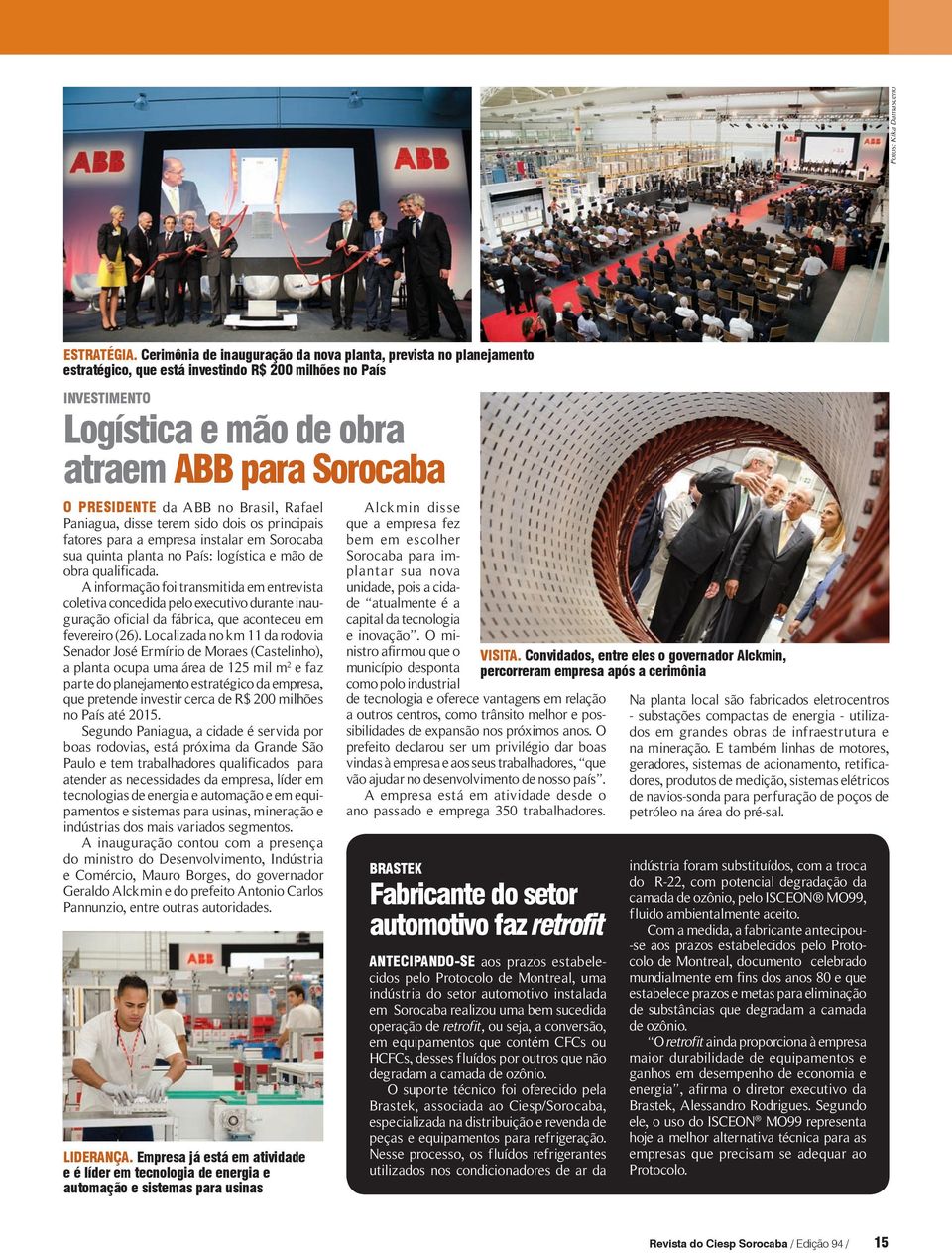 ABB no Brasil, Rafael Paniagua, disse terem sido dois os principais fatores para a empresa instalar em Sorocaba sua quinta planta no País: logística e mão de obra qualificada.