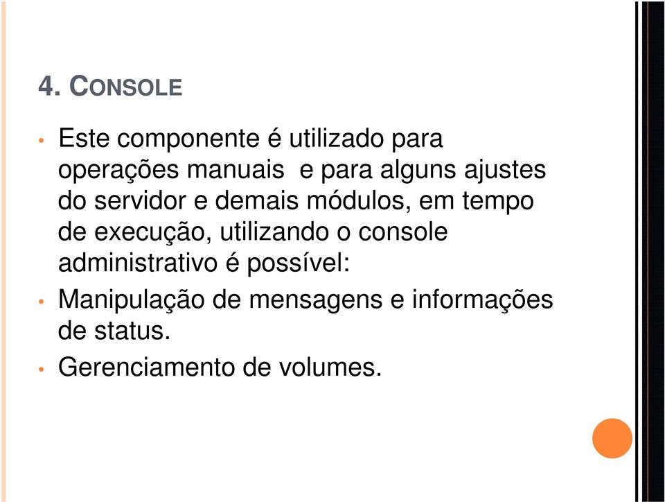 execução, utilizando o console administrativo é possível: