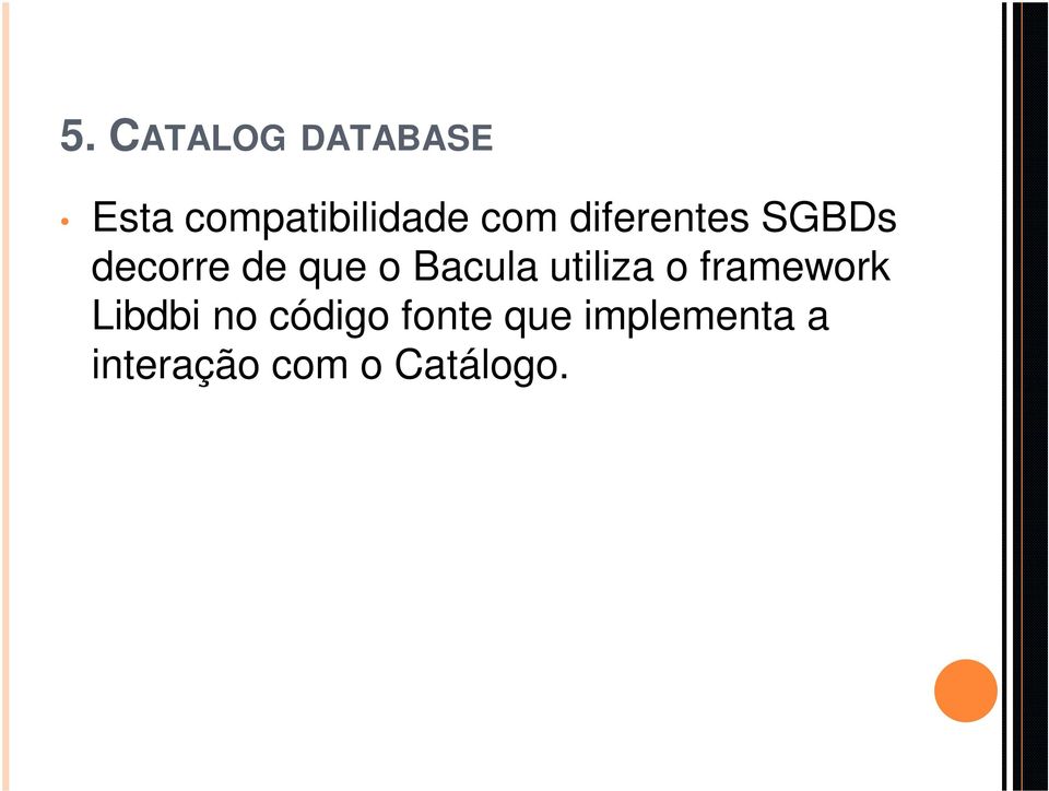 Bacula utiliza o framework Libdbi no