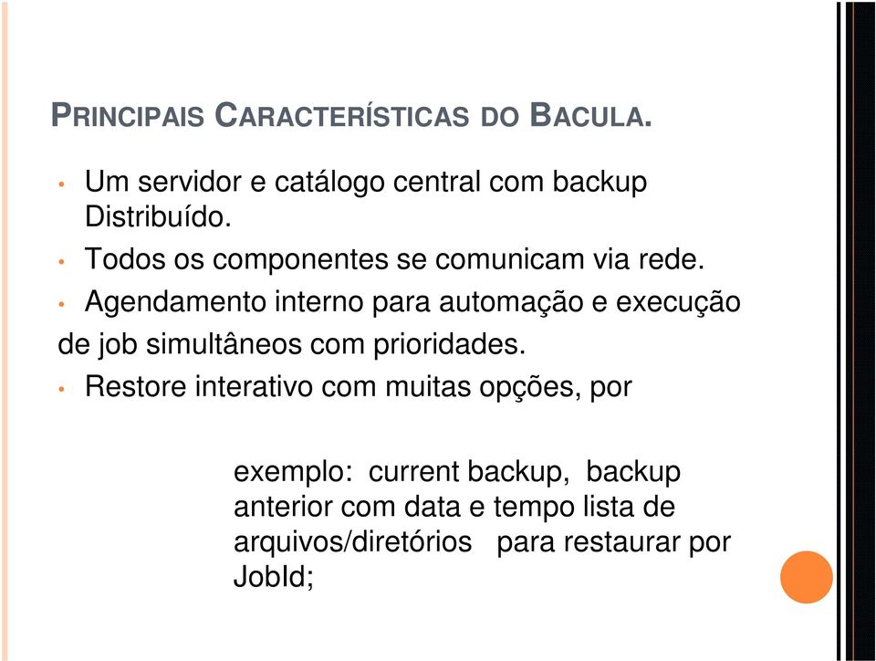 Agendamento interno para automação e execução de job simultâneos com prioridades.