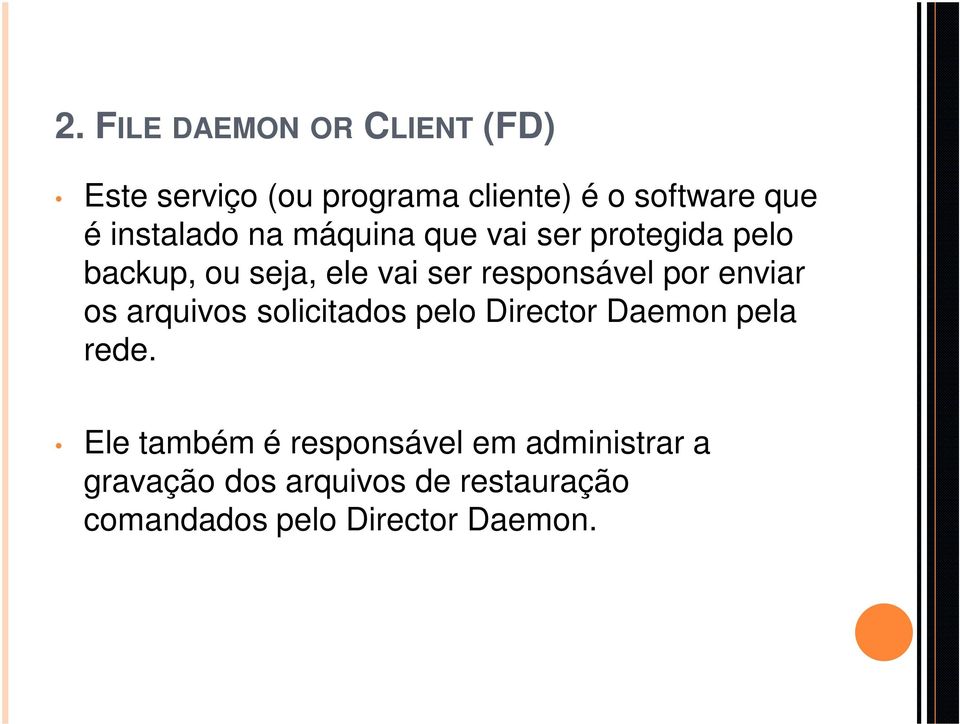 responsável por enviar os arquivos solicitados pelo Director Daemon pela rede.