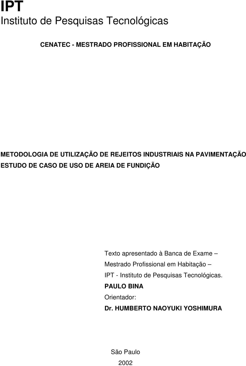 FUNDIÇÃO Texto apresentado à Banca de Exame Mestrado Profissional em