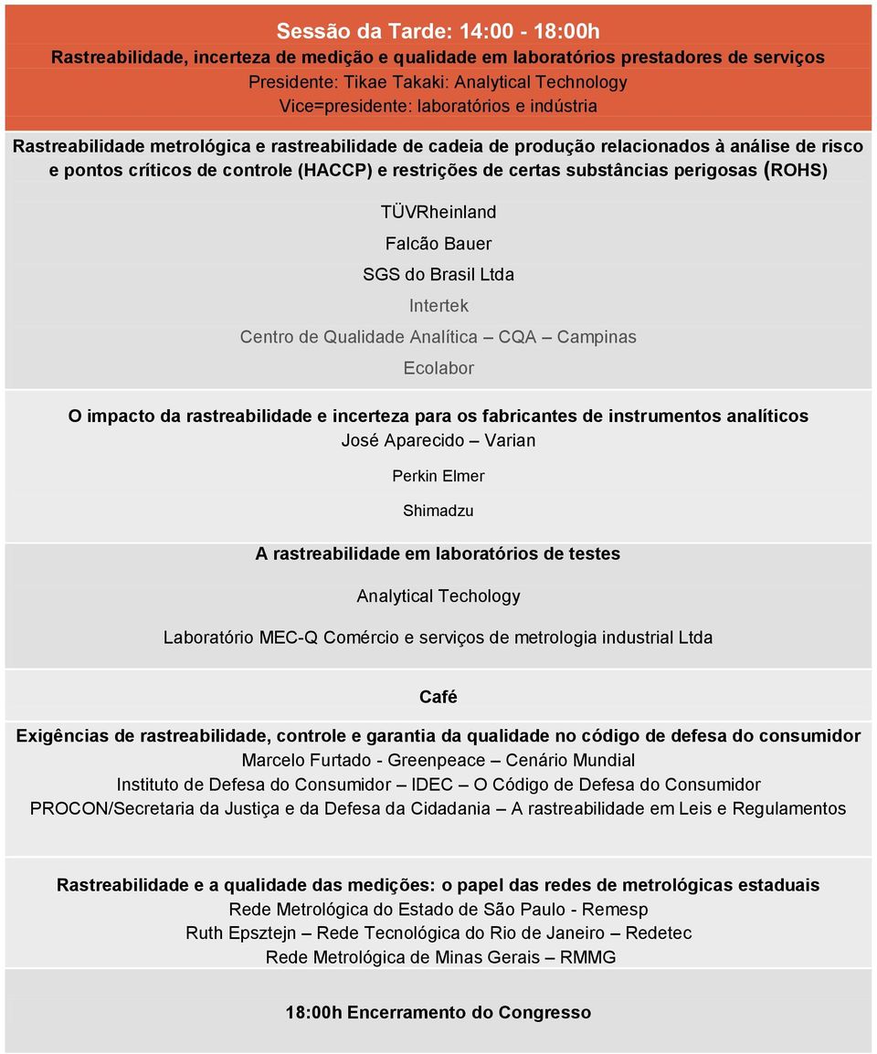 TÜVRheinland Falcão Bauer SGS do Brasil Ltda Intertek Centro de Qualidade Analítica CQA Campinas Ecolabor O impacto da rastreabilidade e incerteza para os fabricantes de instrumentos analíticos José