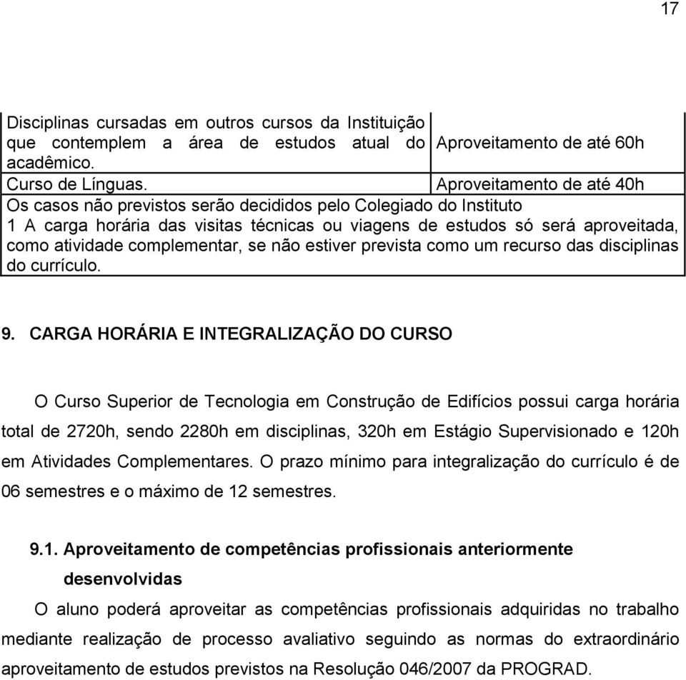 complementar, se não estiver prevista como um recurso das disciplinas do currículo. 9.