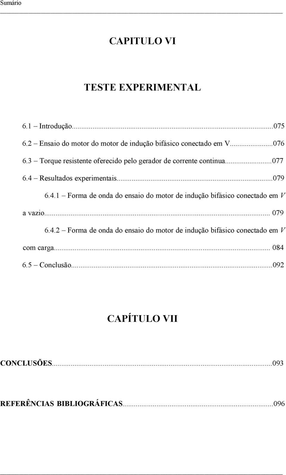 3 Torque resistente oferecido pelo gerdor de corrente continu...77 6.4 