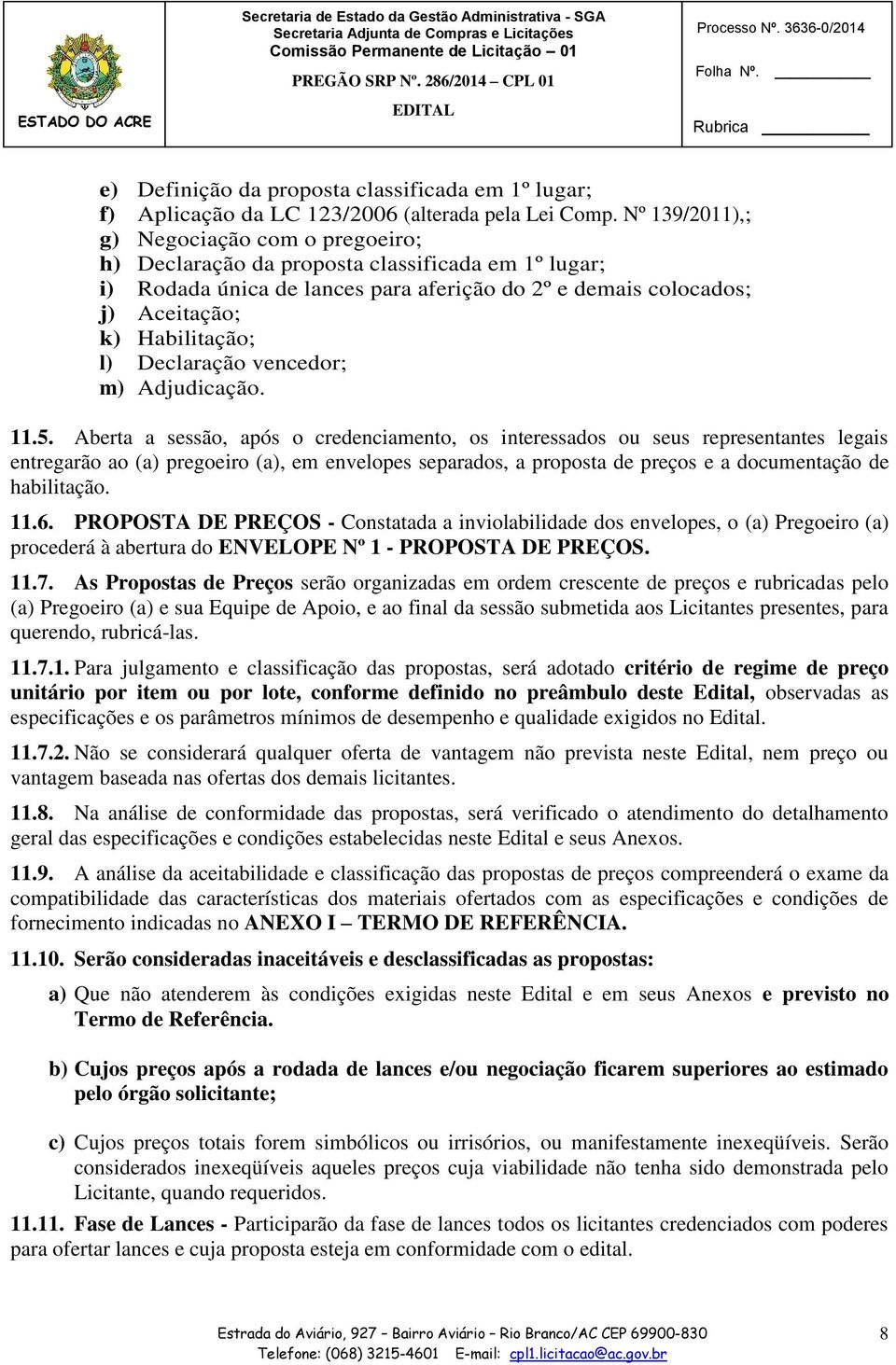 Declaração vencedor; m) Adjudicação. 11.5.