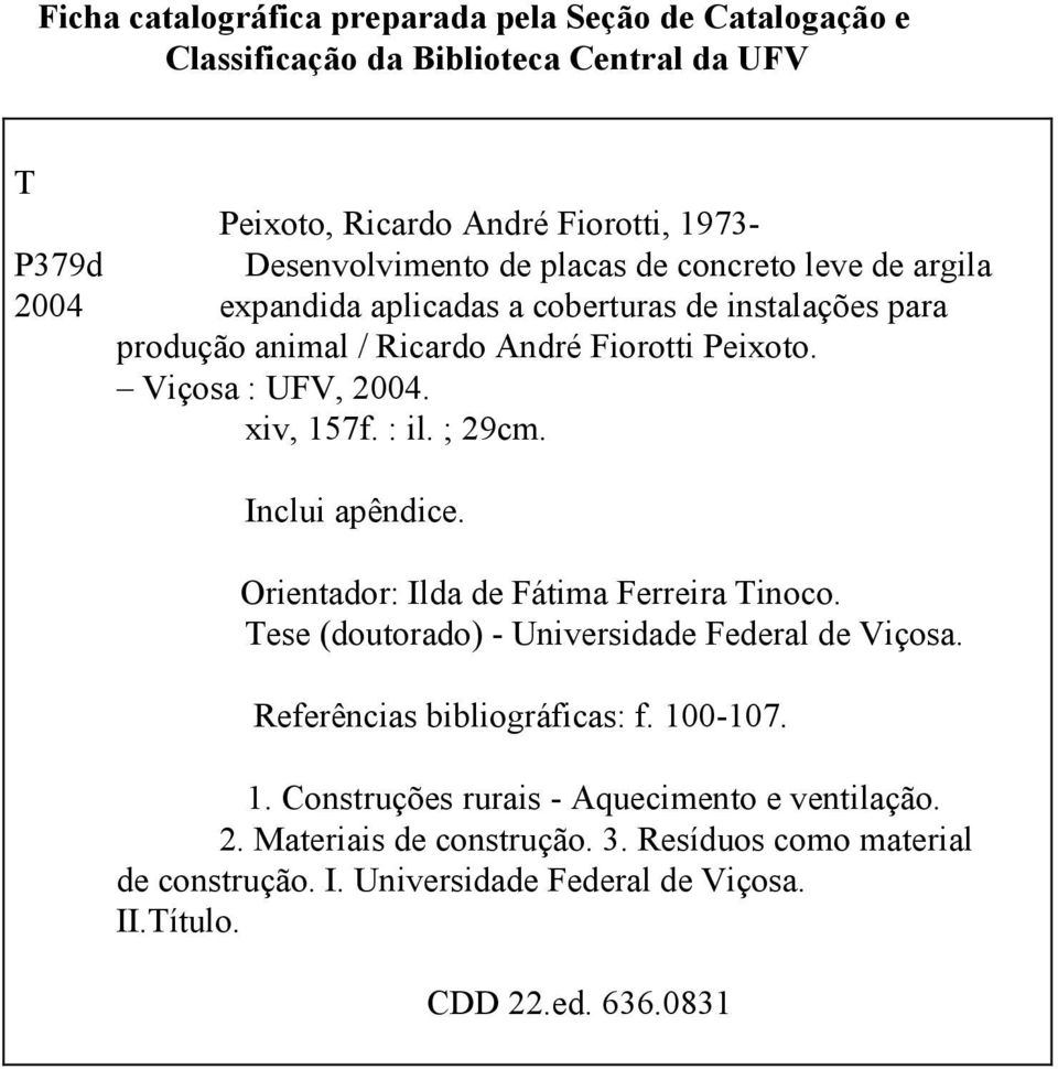 : il. ; 29cm. Inclui apêndice. Orientador: Ilda de Fátima Ferreira Tinoco. Tese (doutorado) - Universidade Federal de Viçosa. Referências bibliográficas: f. 10