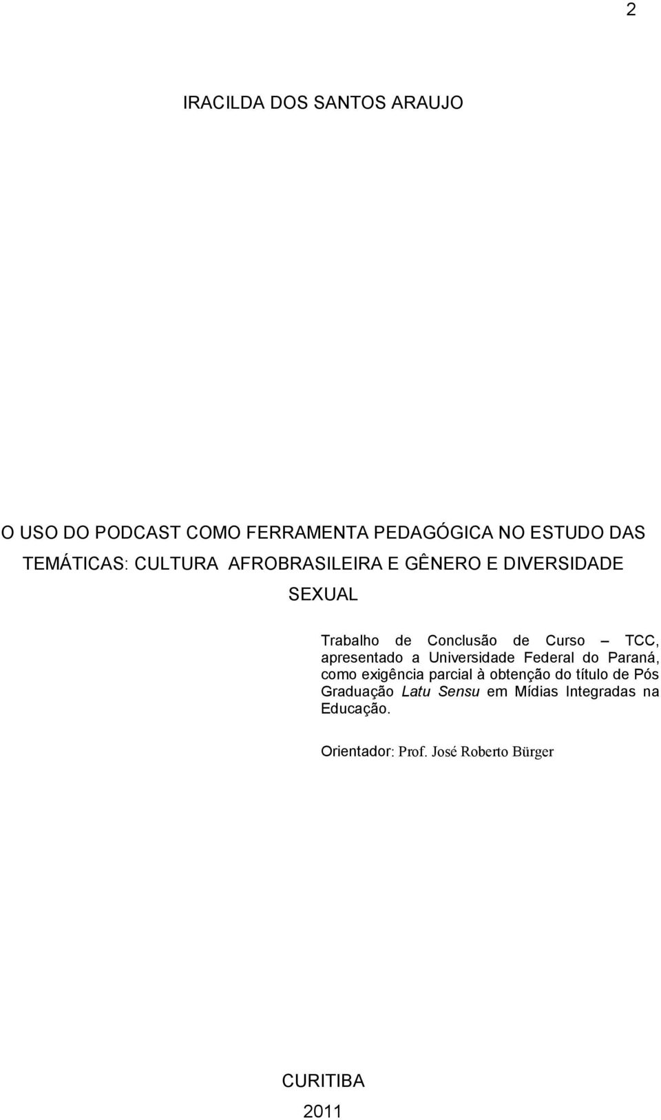 apresentado a Universidade Federal do Paraná, como exigência parcial à obtenção do título de Pós