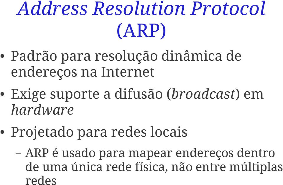 hardware Projetado para redes locais ARP é usado para mapear
