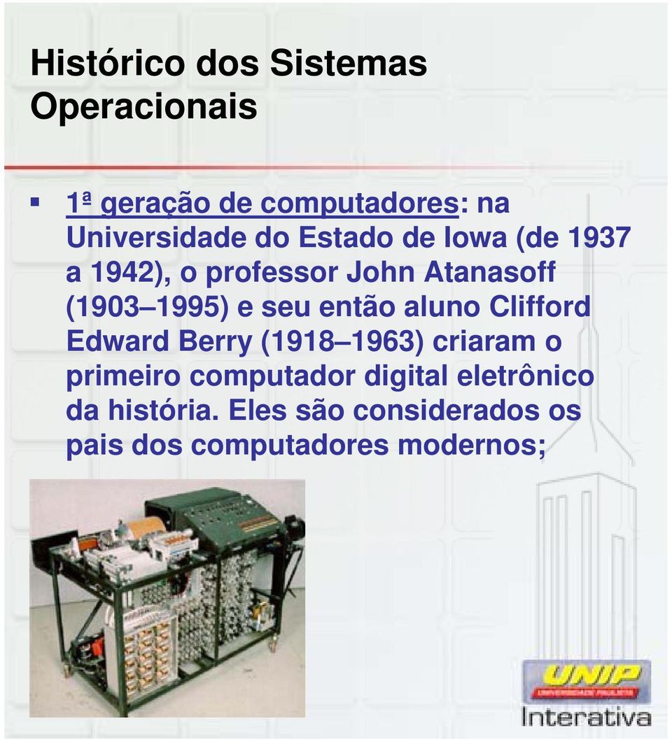 Edward Berry (1918 1963) criaram o primeiro computador digital