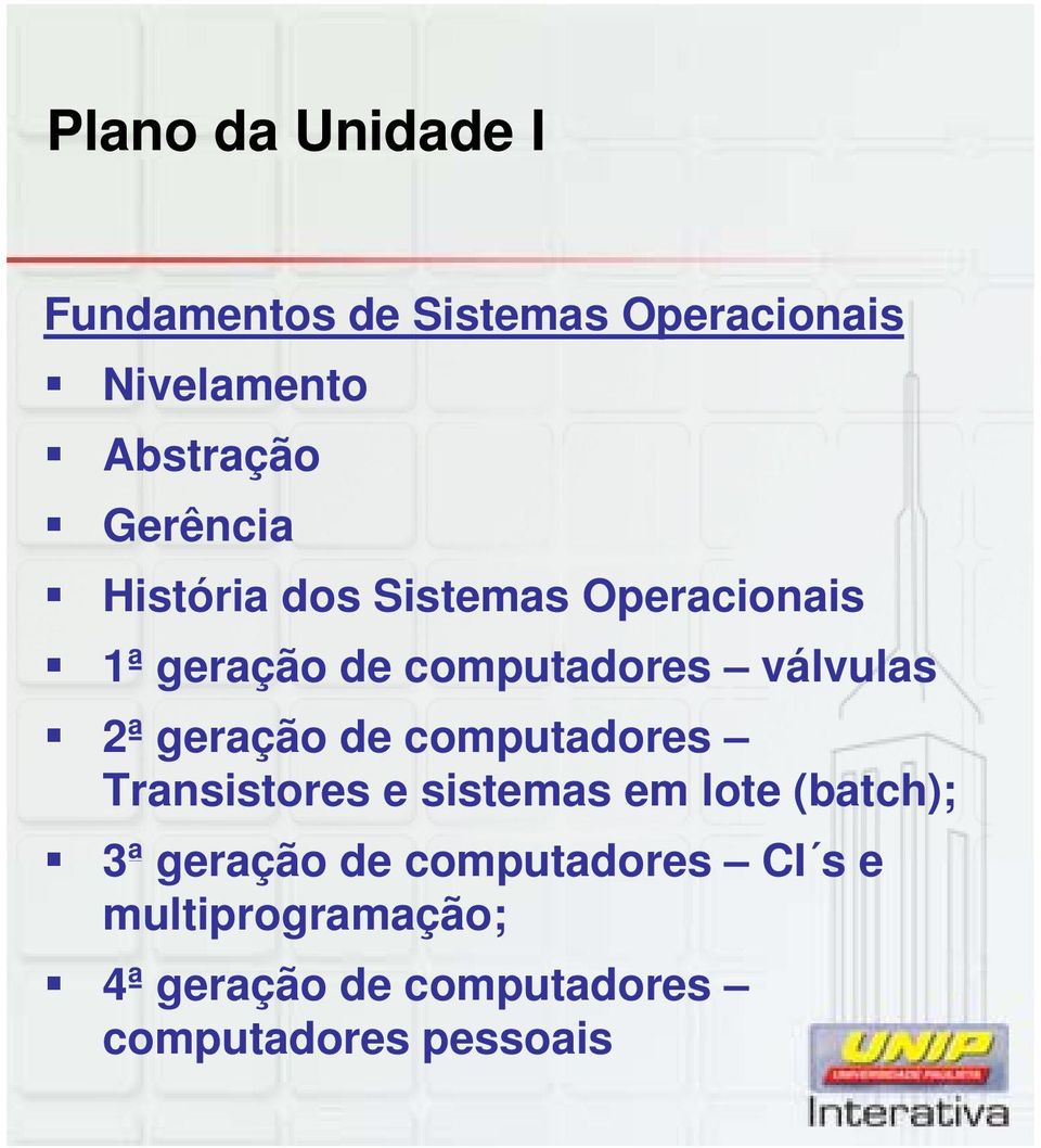 computadores Transistores e sistemas em lote (batch); 3ª geração de
