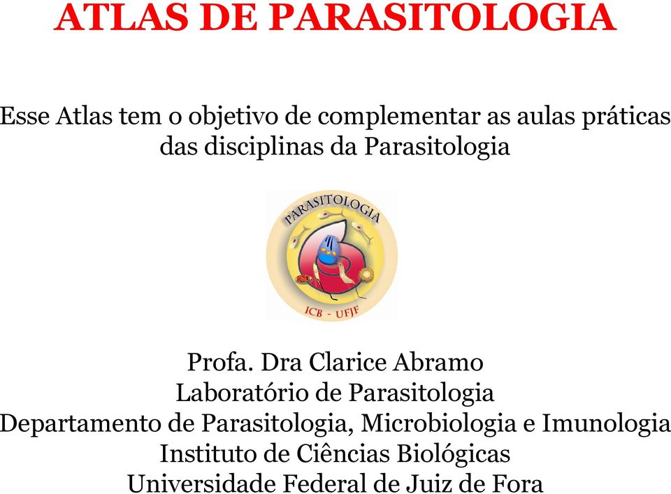 Dra Clarice Abramo Laboratório de Parasitologia Departamento de