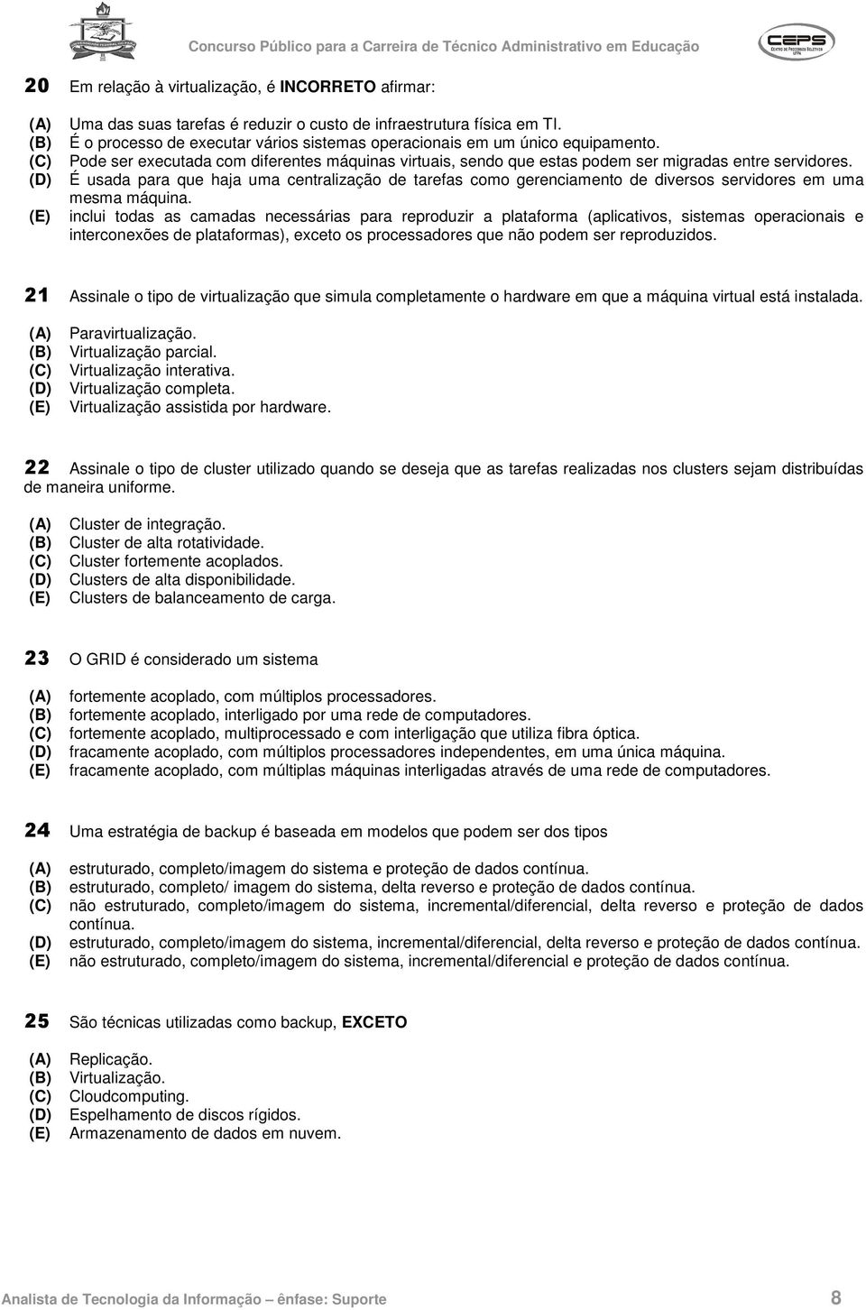 É usada para que haja uma centralização de tarefas como gerenciamento de diversos servidores em uma mesma máquina.