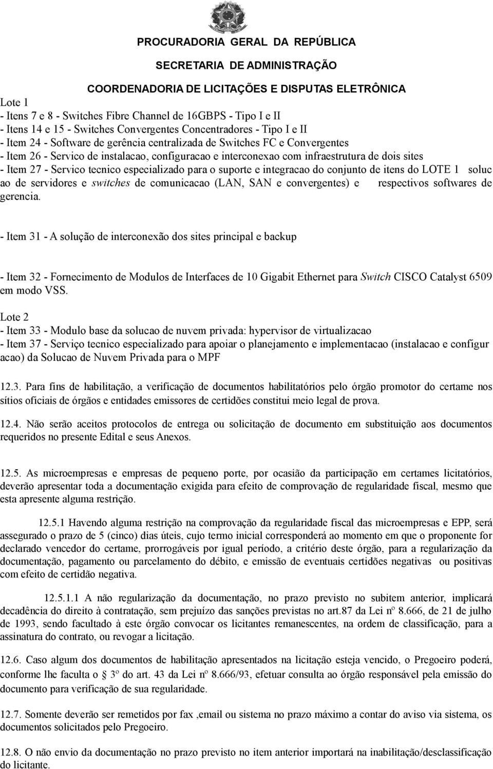 itens do LOTE 1 soluc ao de servidores e switches de comunicacao (LAN, SAN e convergentes) e respectivos softwares de gerencia.