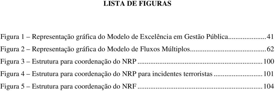 .. 62 Figura 3 Estrutura para coordenação do NRP.