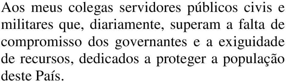 compromisso dos governantes e a exiguidade de