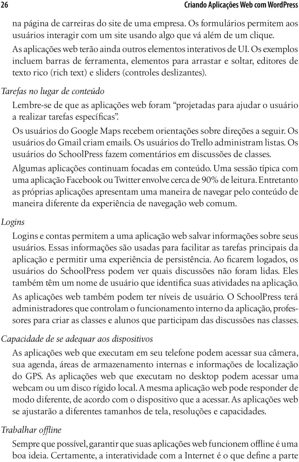 Os exemplos incluem barras de ferramenta, elementos para arrastar e soltar, editores de texto rico (rich text) e sliders (controles deslizantes).