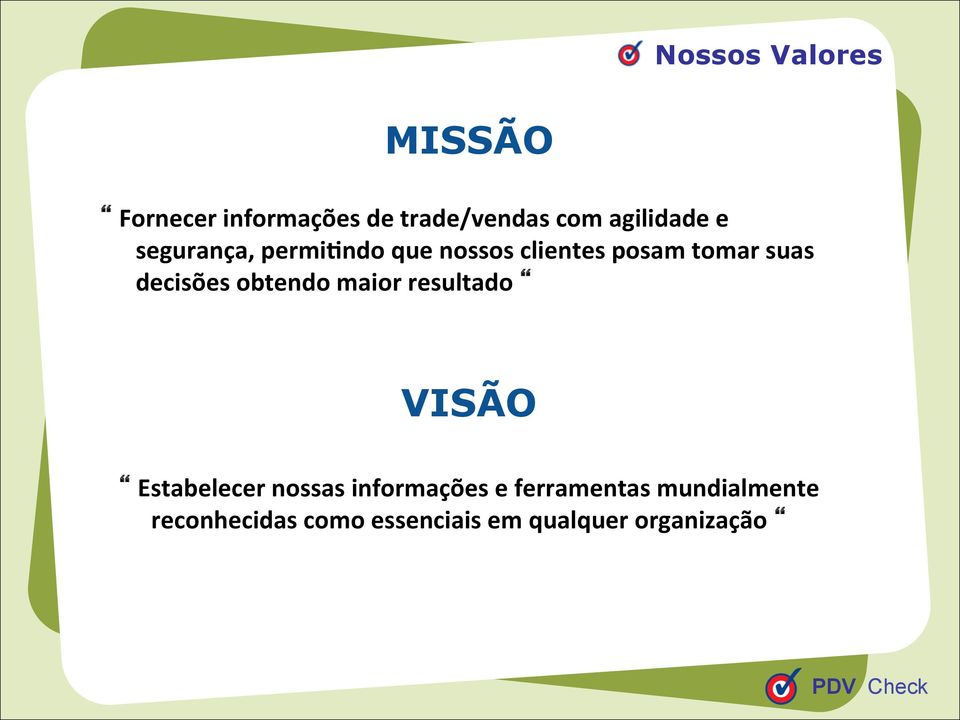 decisões obtendo maior resultado VISÃO Estabelecer nossas informações