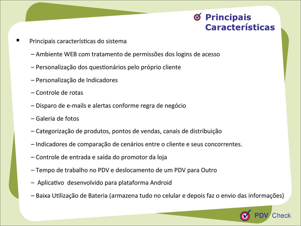 vendas, canais de distribuição Indicadores de comparação de cenários entre o cliente e seus concorrentes.