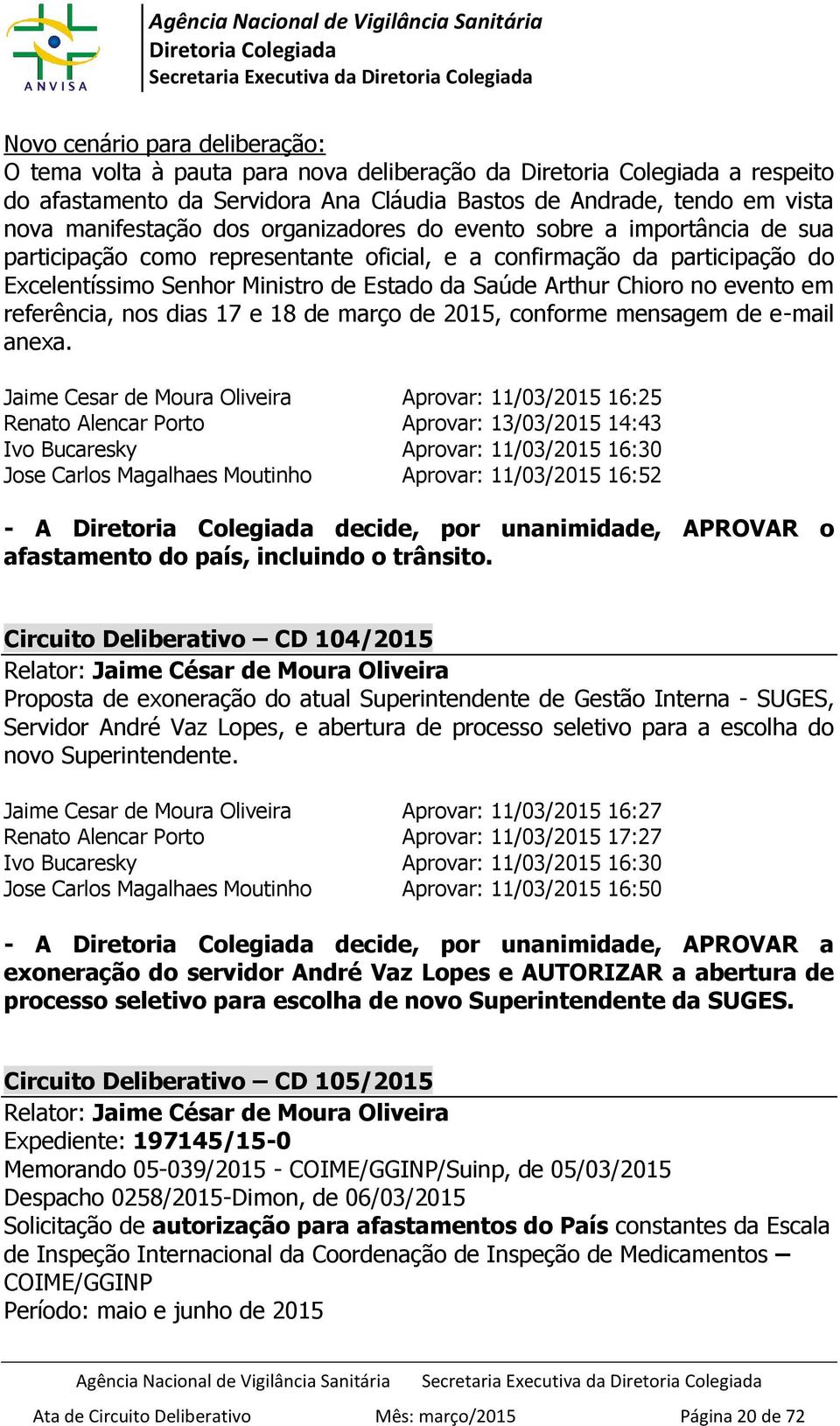 referência, nos dias 17 e 18 de março de 2015, conforme mensagem de e-mail anexa.