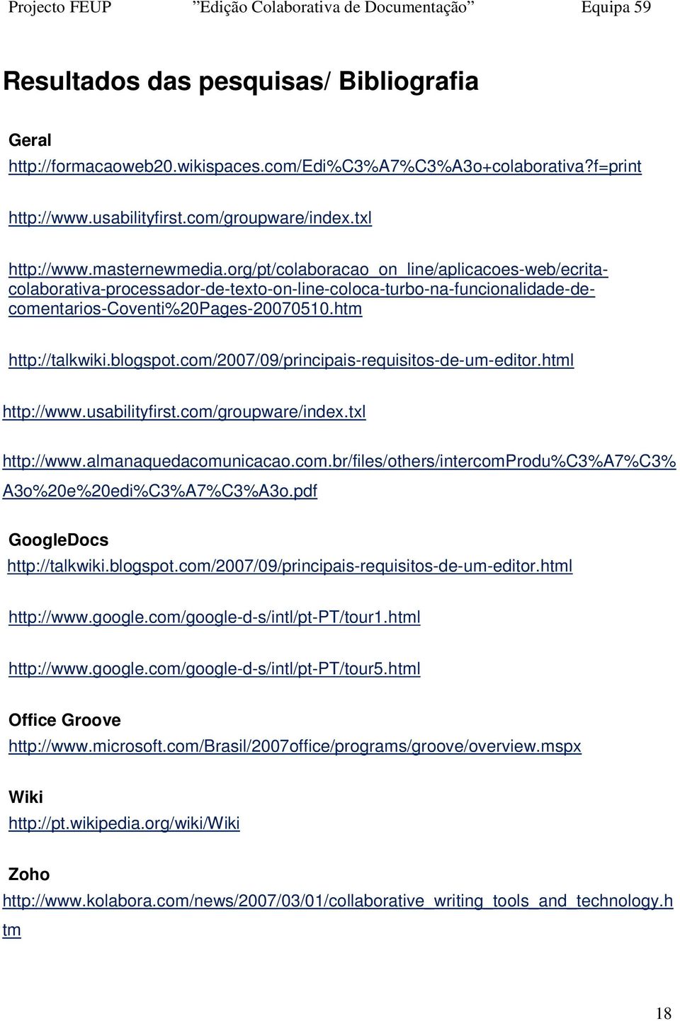 com/2007/09/principais-requisitos-de-um-editor.html http://www.usabilityfirst.com/groupware/index.txl http://www.almanaquedacomunicacao.com.br/files/others/intercomprodu%c3%a7%c3% A3o%20e%20edi%C3%A7%C3%A3o.