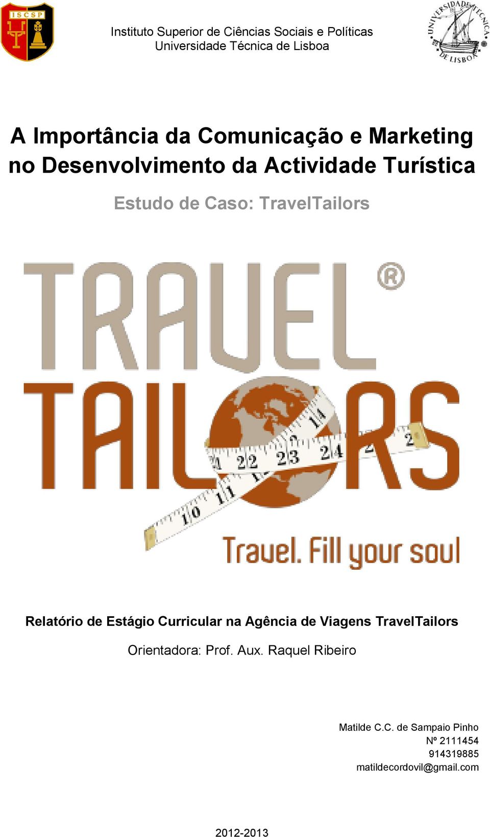 TravelTailors Relatório de Estágio Curricular na Agência de Viagens TravelTailors Orientadora: