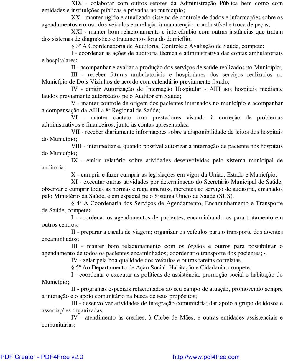 sistemas de diagnóstico e tratamentos fora do domicílio.